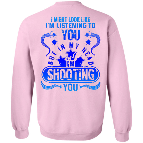 Being A Hunter T Shirt, In my Head I'm Shooting You Sweatshirt