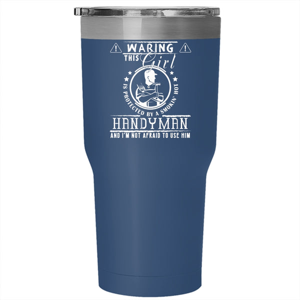 This Girl Is Protected By A Hot Handyman Tumbler 30 oz Stainless Steel, Cool Handyman Travel Mug