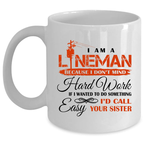 Cool Linenam Coffee Mug, I Am A Lineman Cup