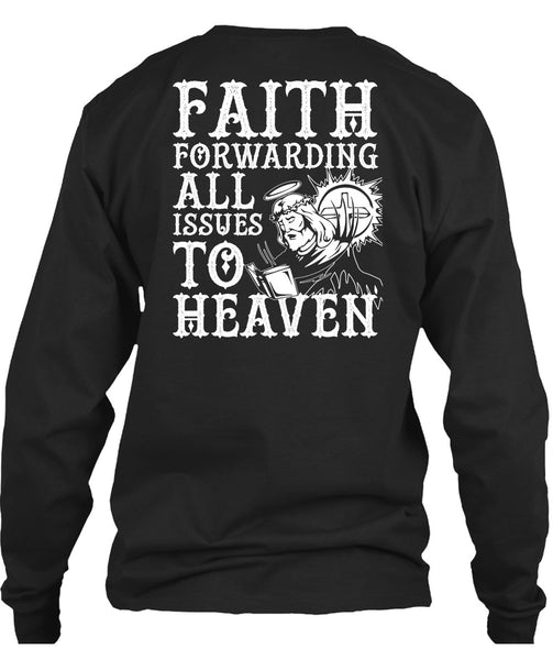 Faith Forwarding All Issues To Heaven T Shirt, My Life T Shirt