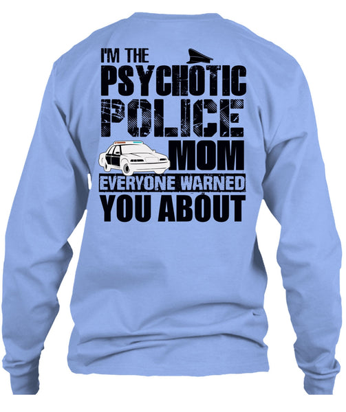 I'm The Psychotic Police Mom T Shirt, I Love Police T Shirt