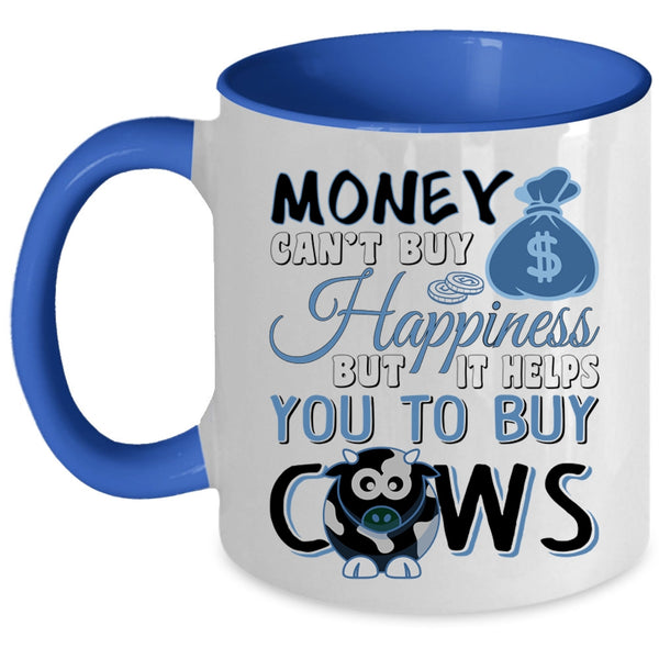 It Helps You To Buy Cows Coffee Mug, Money Can't Buy Happiness Accent Mug