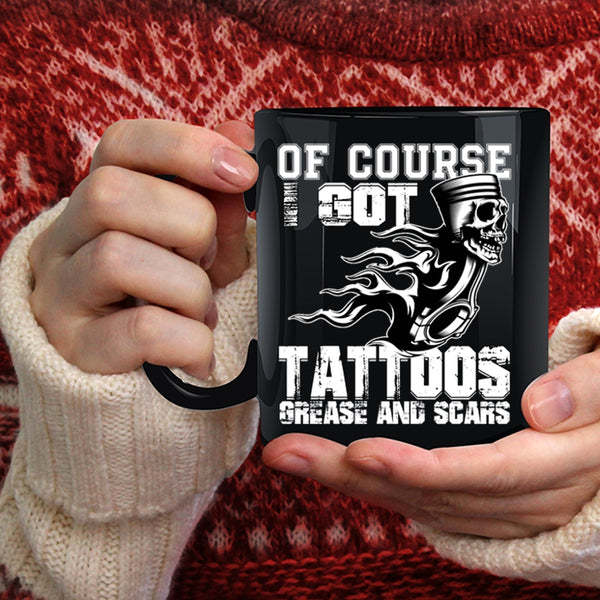 I Got Tattoos Grease And Scars Coffee Mug, Funny Tattooed Mechanics Coffee Cup