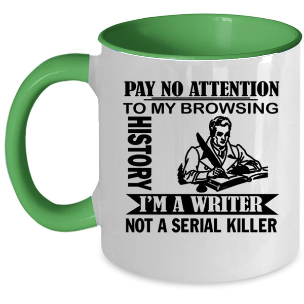 I'm A Writer Coffee Mug, Pay No Attention To My Browsing History Accent Mug