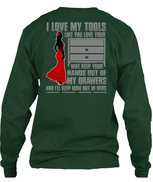 I Love My Tools T Shirt, My Drawers T Shirt