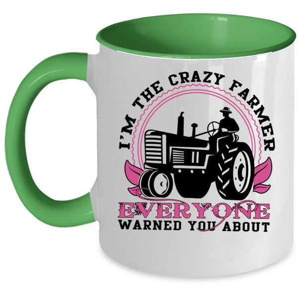 Cute Farmer Coffee Mug, I'm The Crazy Farmer Everyone Accent Mug