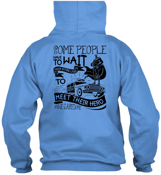 Some People Have To Wait T Shirt, I Love Police T Shirt