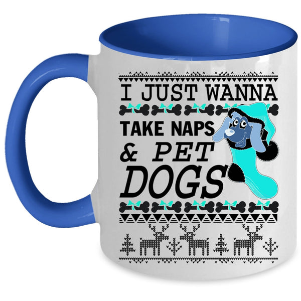 Dogs Coffee Mug, I Just Wanna Take Naps And Pet Accent Mug