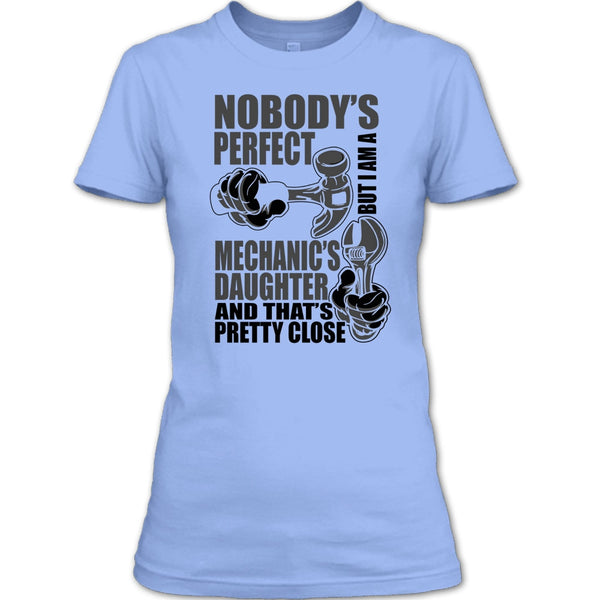 Nobody Perfect T Shirt, Coolest Mechanic's Daughter T Shirt