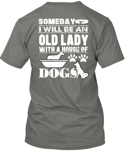 I Will Be An Old Lady T Shirt, House Of Dogs T Shirt