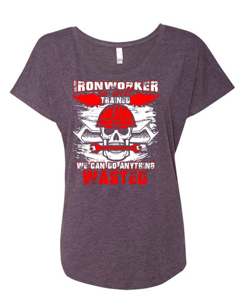 Ironworker So Well Trained T Shirt, Being An Ironworker T Shirt, Cool Shirt (Ladies' Triblend Dolman Sleeve)