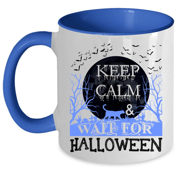 Funny Halloween Coffee Mug, Keep Calm And Wait For Halloween Accent Mug