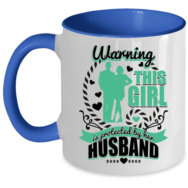 Cute Wife Coffee Mug, This Girl Is Protected By Her Husband Accent Mug