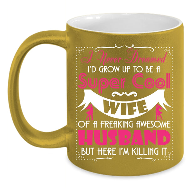 To Be A Cool Wife Of Awesome Husband Coffee Mug, Cool Wife Coffee Cup