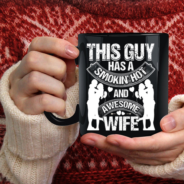 This Guy Has A Hot Ans Awesome Wife Coffee Mug, Just Married Coffee Cup
