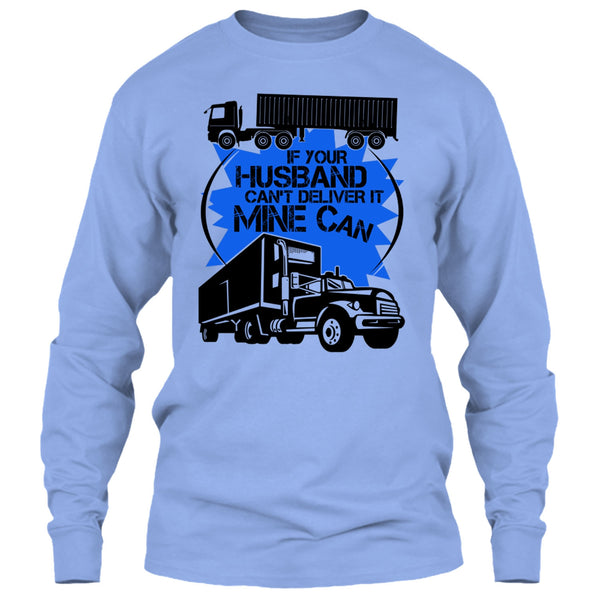 If Your Husband Can't Deliver T Shirt, My Trucker T Shirt