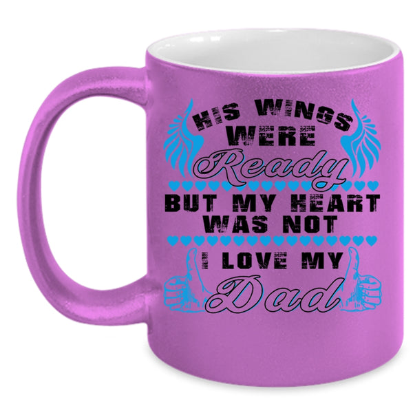 I Love My Dad Coffee Mug, His Wings Were Ready Accent Mug