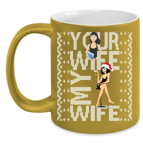Your Wife My Wife Coffee Mug, Christmas Gift For My Husband Coffee Cup