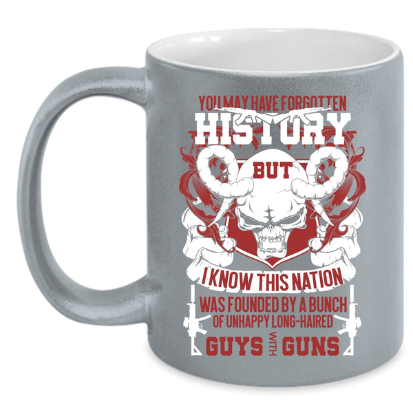 You May Have Forgotten History Coffee Mug, Cool Gunner Coffee Cup