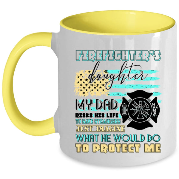 My Dad Protect Me Coffee Mug, Firefighter's Daughter Accent Mug