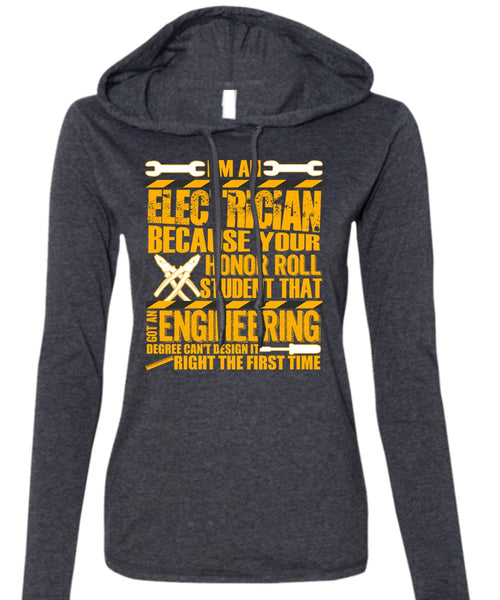 I'm An Electrician T Shirt, Got An Engineering Degree T Shirt (Anvil Ladies Ringspun Hooded)