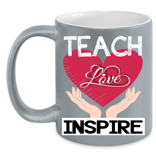 Teach Love Inspire Coffee Mug, Cute Love Coffee Cup