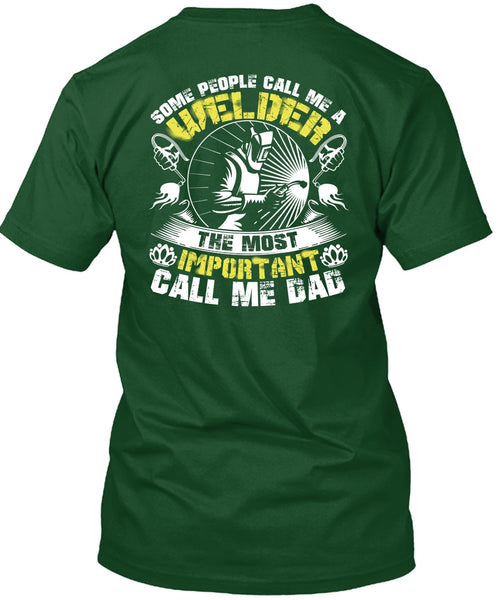 Some People Call Me A Welder T Shirt, Call Me Dad T Shirt