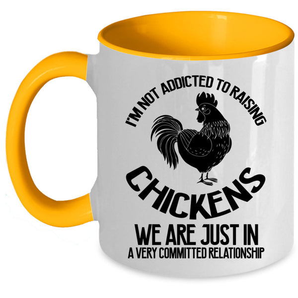 Cute Chickens Coffee Mug, I'm Not Addicted To Raising Chickens Accent Mug