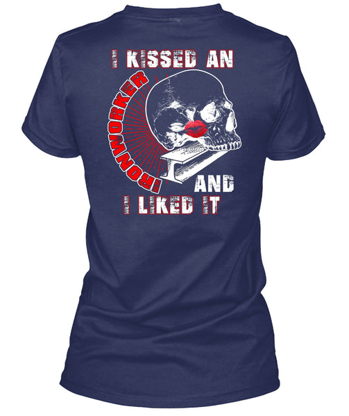 I Kissed An Ironworker T Shirt, I Liked It T Shirt