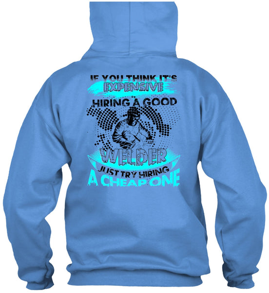Hiring A Good Welder T Shirt, I Love Welding T Shirt