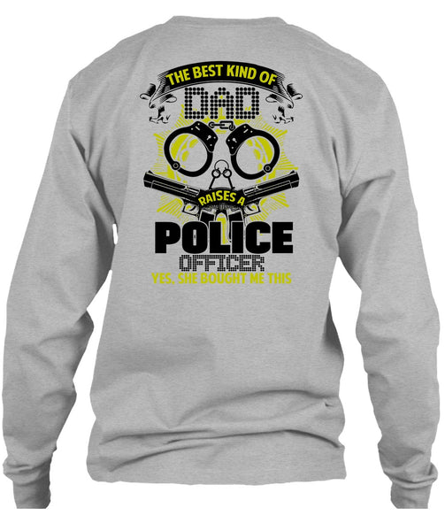 The Best Kind Of Dad Raises A Police Officer T Shirt, I Love Police T Shirt