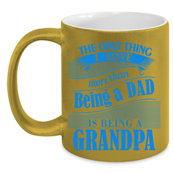 I Love Being A Grandpa Coffee Mug, I Love Being A Dad Accent Mug