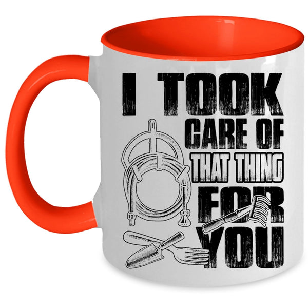 Funny Gardener Coffee Mug, I Took Care Of That Thing For You Accent Mug