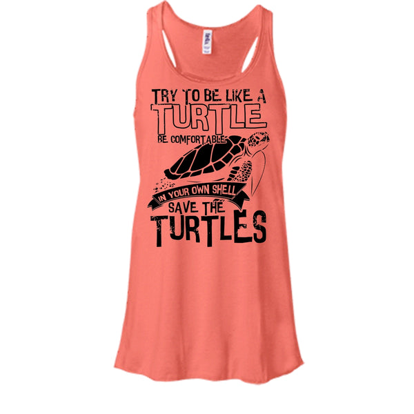 Try To Be Like A Turtle T Shirt, Coolest Turtle T Shirt, Awesome t-shirts
