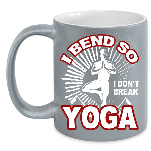 I Bend So Coffee Mug, I Don't Break Yoga Coffee Cup