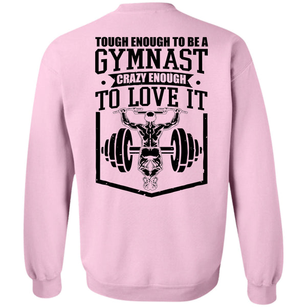 I Love Gym T Shirt, Tough Enough To Be A Gymnast Sweatshirt