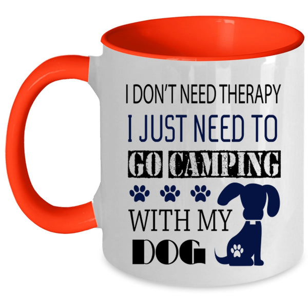 My Dog Coffee Mug, I Just Need To Go Camping With My Dog Accent Mug