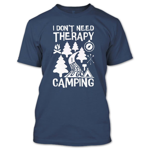 I Don't Need Therapy T Shirt, I Just Need To Go Camping T Shirt