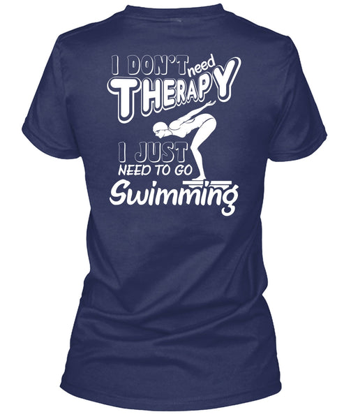 I Don't Need Therapy T Shirt, I Just Need To Go Swimming T Shirt