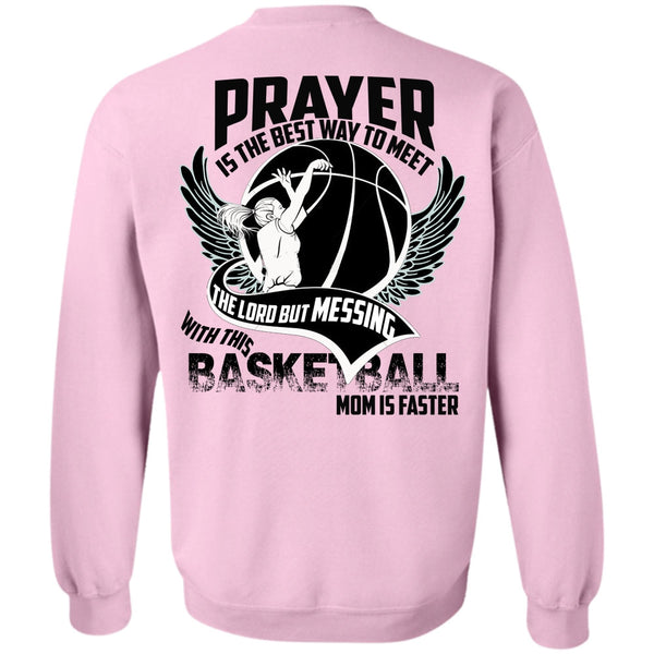 I Love Basketball T Shirt, Basketball Mom Is Faster Sweatshirt