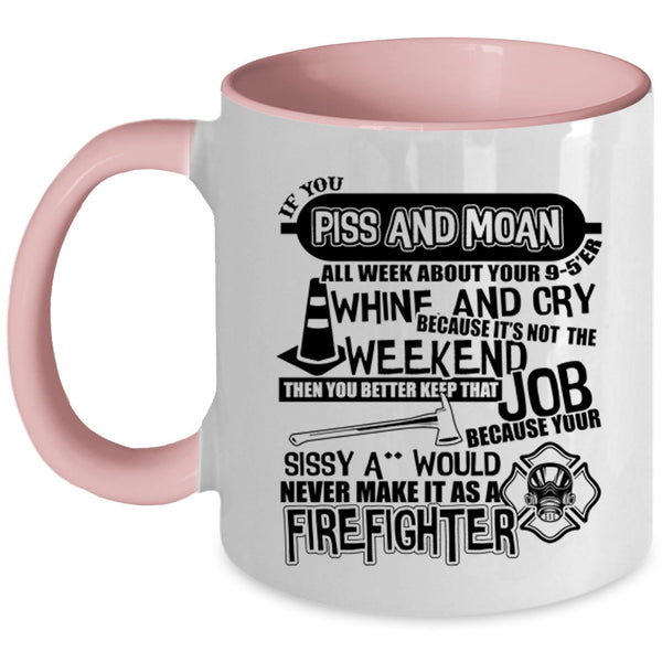 Cute Firefighter Coffee Mug, Never Make It As A Firefighter Accent Mug