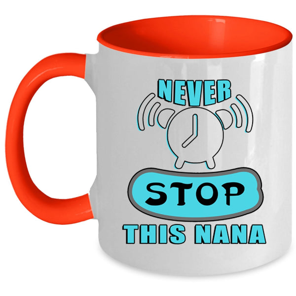 Awesome Nana Coffee Mug, Never Stop This Nana Accent Mug