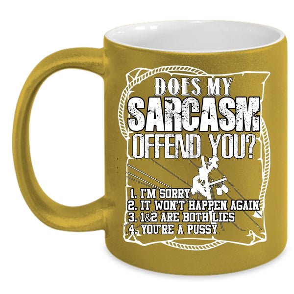Does My Sarcasm Offend You Coffee Mug, Funny Linemans Coffee Cup
