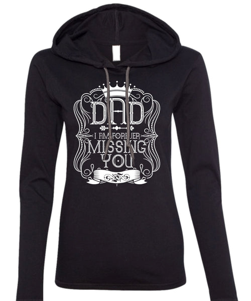 I Am Forever Missing You T Shirt, Being A Dad T Shirt (Anvil Ladies Ringspun Hooded)