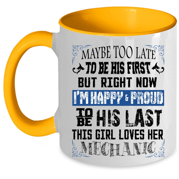 I'm Happy And Proud To Be His Last Coffee Mug, This Girl Loves Her Mechanic Accent Mug