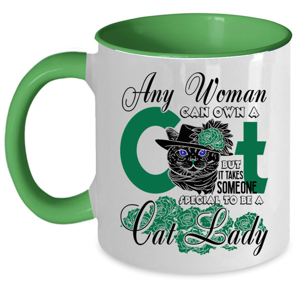 Special To Be A Cat Lady Coffee Mug, Any Woman Can Own A Cat Accent Mug