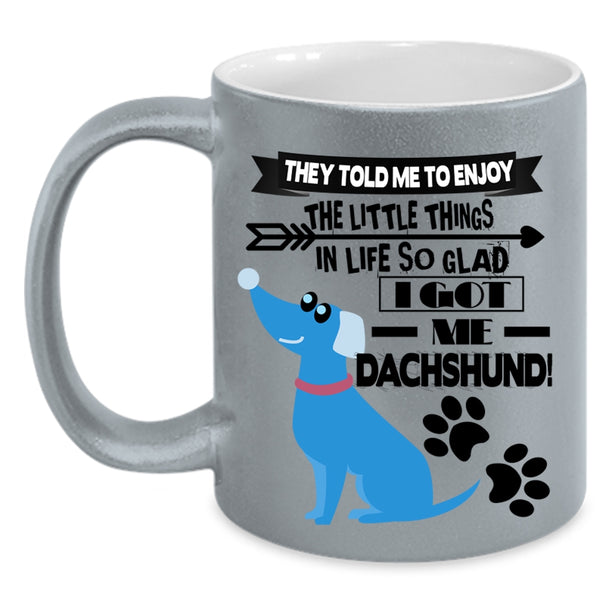Cute Dachshund Coffee Mug, I Got My Dachshund Accent Mug