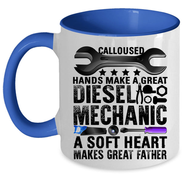 A Soft Heart Makes Great Father Coffee Mug, Great Diesel Mechanic Accent Mug
