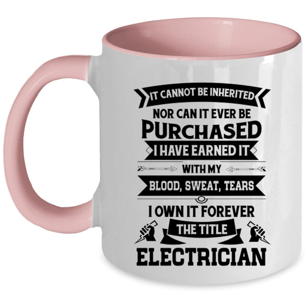 Cool Job Title Coffee Mug, I Own It Forever The Title Electrician Accent Mug