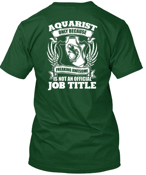 Aquarist Only T Shirt, Official Job Title T Shirt